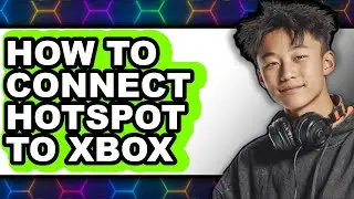 How to Connect Hotspot to Xbox (updated)
