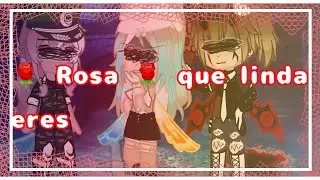 🌹 Rosa 🌹 que linda eres 😍//meme//&bull;{Gacha Nebula}&bull;