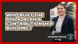 Who Built the Philadelphia Contributionship Building?