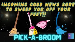 (Pick-a-Broom): Incoming Good News Sure to Sweep You Off Your Feet -  pick a card tarot reading