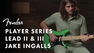 Exploring The Lead II & III ft. Jake Ingalls | Player Series | Fender