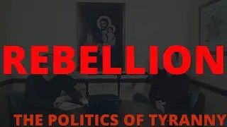 Rebellion | The Politics of Tyranny