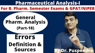 Part 18: Errors - Definition and Sources | Pharmaceutical Analysis (By Dr. Puspendra)