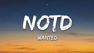 NOTD & Daya - Wanted (Lyrics)
