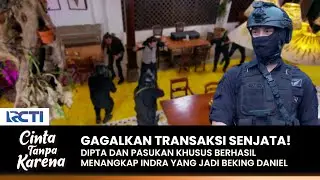 RINGKUS BANDAR SENJATA! Dipta Tangkap Beking Daniel | CINTA TANPA KARENA | EPS 419-420 (1/4)