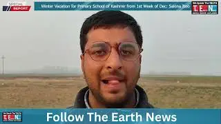 Winter Vacation for Primary School of Kashmir from 1st Week of Dec Sakina Itoo