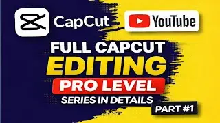 Full Capcut Pro Level Editing _| Full Series Available | Details मे CAPCUT📸 पर एडिटिंग करना सीखिए |
