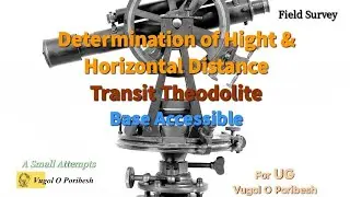 Determination of Height & Horizontal Distance || Transit Theodolite||Base Accessible||Field Survey 