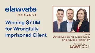 Winning $7.6M for Wrongfully Imprisoned Client - Trial Lawyer Podcast Ep. 5.13