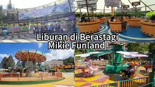 Liburan di Berastagi, Sumut hari ke 3, seru seruan di Mikie Funland | Mikie Holiday