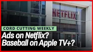 Ads on Netflix? Plus: G4 on Pluto TV and MLB on Apple TV+ | Cord Cutting Weekly