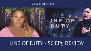 LINE of DUTY - SEASON 6 EPISODE 5 REVIEW (SPOILERS) - VIEW IT REVIEW IT