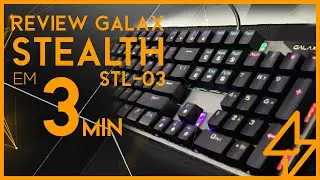 Review em 3 minutos -  GALAX Stealth STL-03