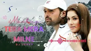 Tera Mera Milne – Reverb Vibes | Deep Feel Slow Mix | DJ Jerry