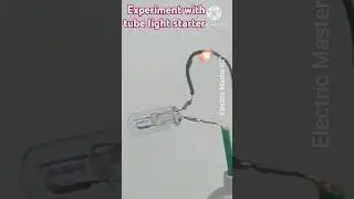 Experiment with tube light starter#shortvideos#shortsfeed #experiment#trendingshorts#diy #shorts