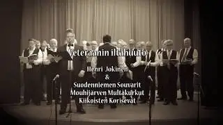Veteraanin Iltahuuto - Henri Jokinen ja mieskuorot