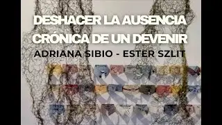 DESHACER LA AUSENCIA - Cr&oacute;nica de un devenir
