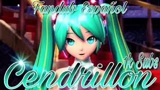 Cendrillon- Hatsune Miku (Fandub Español) (1k subs)