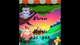Candy Crush Saga Levels 231 to 245 Fantastic Forest