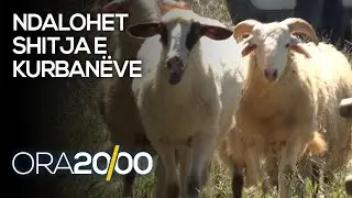 Ndalohet shitja e kurbaneve, hidh&euml;rohen tregtar&euml; e pronar&euml; - 28.07.2020 - Klan Kosova