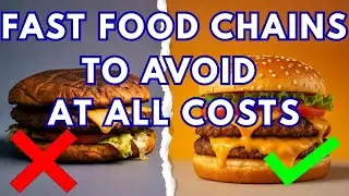 Fast Food Chains To AVOID at All Costs (And 2 That Are ACTUALLY Worth It)
