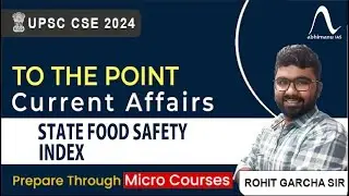 To The Point Current Affairs: STATE FOOD SAFETY INDEX | UPSC Current Affairs | #ToThePoint