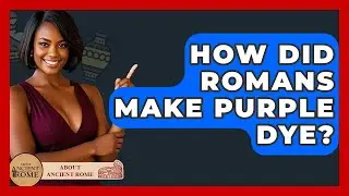 How Did Romans Make Purple Dye? - All About Rome