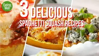 3 AMAZING and EASY Spaghetti Squash Recipes | Low-Carb and Delicious | EatingWell
