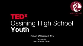 The art of passion and time. | Andres Gallego Poguio | TEDxOssining High School Youth