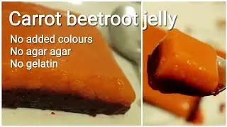Carrot beetroot jelly - No agar agar no added colours jelly - Jelly recipe