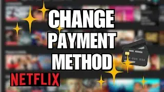 How to Change Payment Method on Netflix (2026 Update) | Add, Remove, or Update Card & Billing Info!