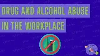 Drug and Alcohol Abuse in the Workplace