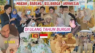 Ulang Tahun Burgir ke-26: Makan Bareng Keluarga di Indonesia🇮🇩🇱🇰