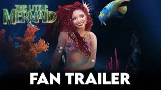 THE LITTLE MERMAID | FAN TRAILER