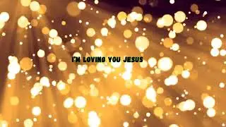 I'm Loving You Jesus