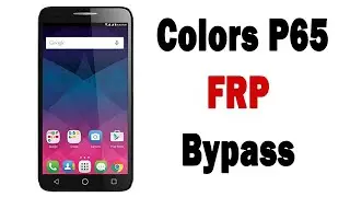 colors p65 frp bypass | colors p65 google account bypass android 7.0 without pc