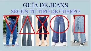 GU&Iacute;A COMPLETA DE JEANS SEGUN TU TIPO DE CUERPO