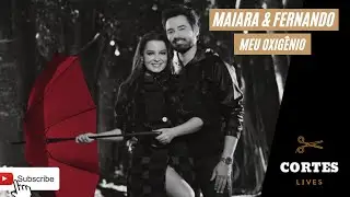 MAIARA & FERNANDO - MEU OXIGÊNIO #LiveDiaDosNamorados