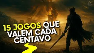 15 Jogos INCRÍVEIS Que Valem Cada CENTAVO GASTO!
