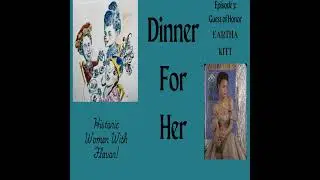 Dinner With Her Episode 3: Eartha Kitt
