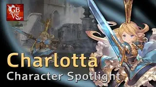 Granblue Fantasy: Versus - Charlotta Character Spotlight