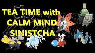 TEA TIME with CALM MIND SINISTCHA: Pok&eacute;mon 2023 Regulation E VGC Battles