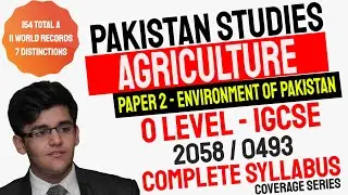 O Level and IGCSE Pakistan Studies | Environment of Pakistan | Agriculture | Detailed Discussion