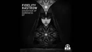 Fidelity Kastrow - Daughter Of Darkness (Novamute, 12Nomu187)