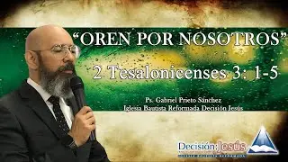 2 Tesalonicenses 3:1-5  “Oren por nosotros”
