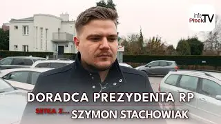 Doradca Prezydenta RP (setka z... Szymon Stachowiak - Radny Miasta Płocka)
