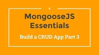 Mongoose JS Tutorial - 5 - Build a CRUD App (3)