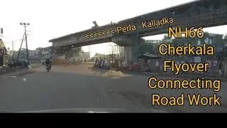 NH 66 Perla - Kalladka connecting road work cherkala flyover