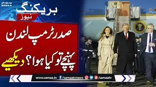 Trump Arrives in UK for State-Level Talks | Breaking News | SAMAA TV