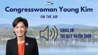 Rep. Young Kim Talks Bipartisanship, Finding Common Ground on the Julie Mason Show on SiriusXM